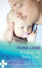 A Daddy For Baby Zoe? (Mills & Boon Medical)