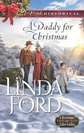 A Daddy For Christmas (Christmas in Eden Valley, Book 1) (Mills & Boon Love Inspired Historical)