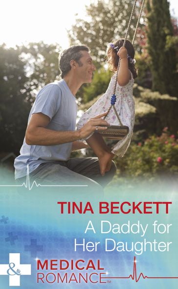 A Daddy For Her Daughter (Mills & Boon Medical) - Tina Beckett