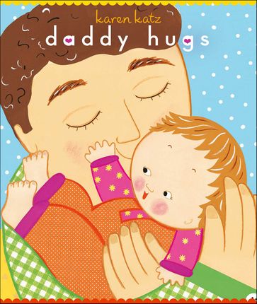 Daddy Hugs - Karen Katz
