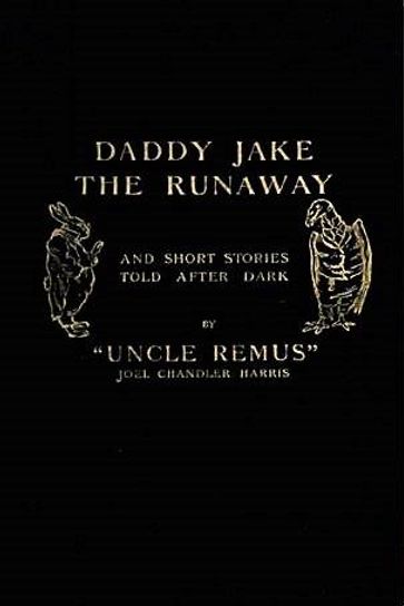Daddy Jake the Runaway - Joel Chandler Harris