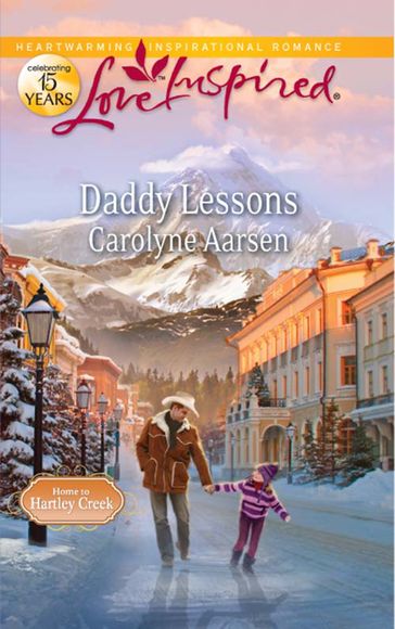 Daddy Lessons (Home to Hartley Creek, Book 2) (Mills & Boon Love Inspired) - Carolyne Aarsen
