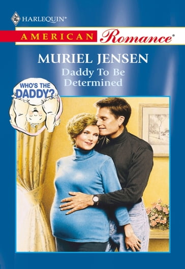 Daddy To Be Determined (Mills & Boon American Romance) - Muriel Jensen