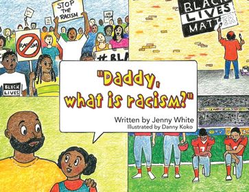 Daddy, What is Racism? - Jenny White