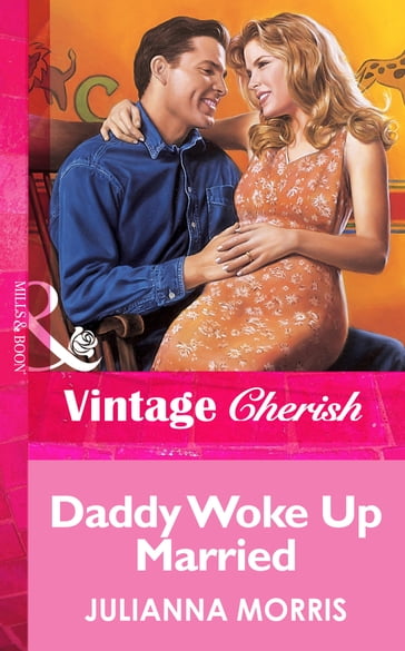 Daddy Woke Up Married (Mills & Boon Vintage Cherish) - Julianna Morris