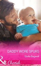 Daddy Wore Spurs (Men of the West, Book 32) (Mills & Boon Cherish)