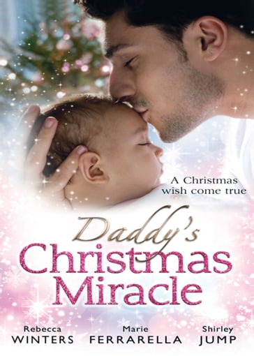 Daddy's Christmas Miracle: Santa in a Stetson (Fatherhood) / The Sheriff's Christmas Surprise (Babies & Bachelors USA) / Family Christmas in Riverbend - Rebecca Winters - Marie Ferrarella - Shirley Jump