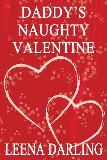 Daddy's Naughty Valentine - Leena Darling