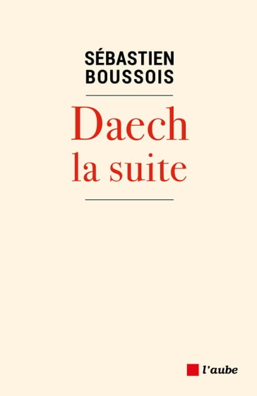 Daech, la suite - Sébastien Boussois