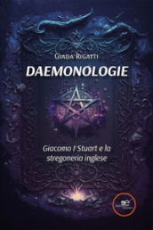 Daemonologie. Giacomo I Stuart e la stregoneria inglese