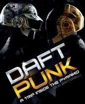 Daft Punk: A Trip Inside the Pyramid