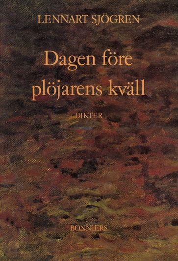 Dagen före plöjarens kväll : dikter - Lennart Sjogren - Birgitta Emilsson