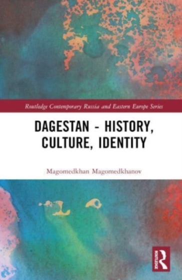 Dagestan - History, Culture, Identity - Robert Chenciner - Magomedkhan Magomedkhanov
