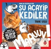 Daha da Küçükler çin Acayip eyler - u Acayip Kediler