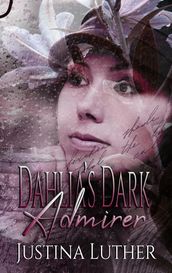 Dahlia s Dark Admirer