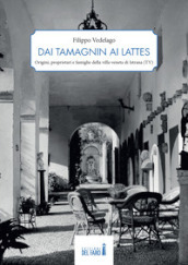 Dai Tamagnin ai Lattes. Origini, proprietari e famiglie della villa veneta di Istrana (TV)