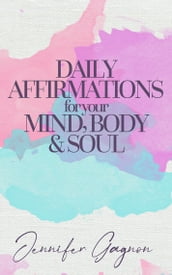 Daily Affirmations For Your Mind, Body & Soul