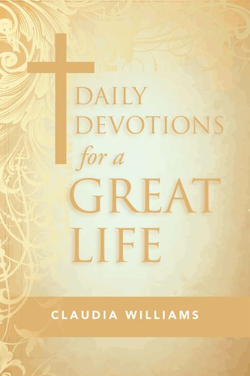 Daily Devotions for a Great Life - Claudia Williams