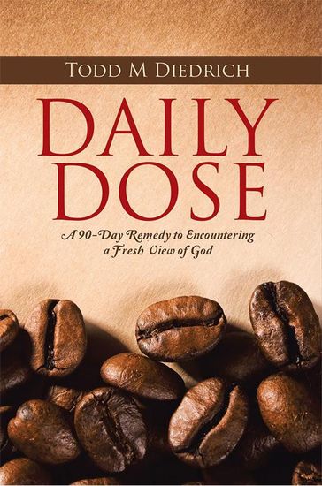 Daily Dose - Todd M Diedrich