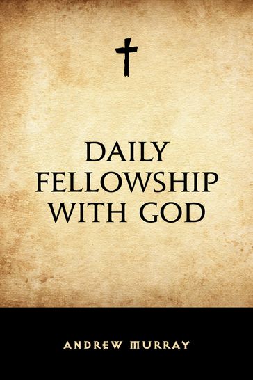 Daily Fellowship with God - Andrew Murray