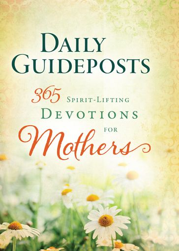 Daily Guideposts 365 Spirit-Lifting Devotions of Mothers - Guideposts Editors