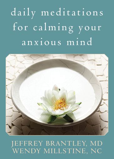 Daily Meditations for Calming Your Anxious Mind - MD Jeffrey Brantley - NC Wendy Millstine