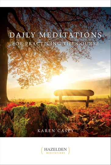 Daily Meditations for Practicing the Course - Karen Casey