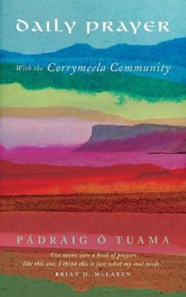 Daily Prayer with the Corrymeela Community - Padraig O Tuama