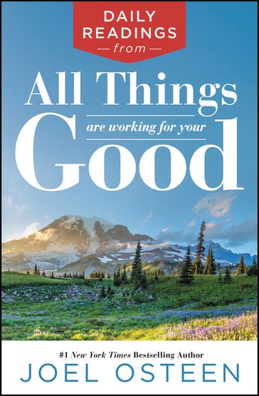 Daily Readings from All Things Are Working for Your Good - Joel Osteen