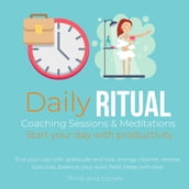 Daily Ritual Coaching Sessions & Meditations Start your day with productivity