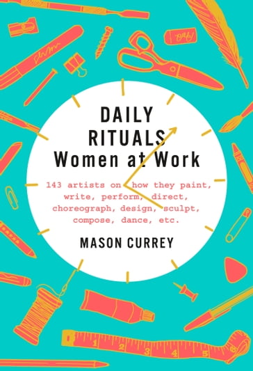 Daily Rituals: Women at Work - Mason Currey