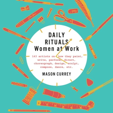 Daily Rituals: Women at Work - Mason Currey