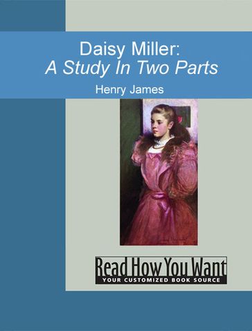 Daisy Miller: A Study In Two Parts - James Henry