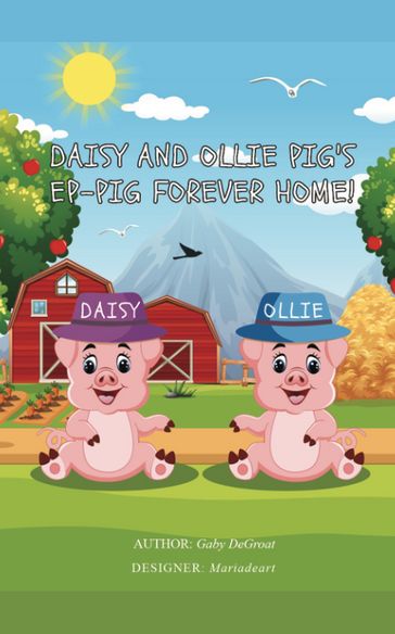 Daisy and Ollie Pig's Ep-Pig Forever Home! - Gaby DeGroat