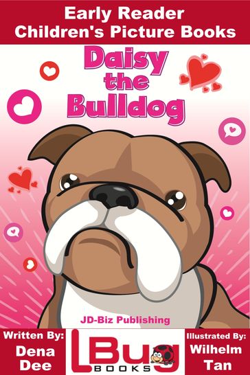 Daisy the Bulldog: Early Reader - Children's Picture Books - Dena Dee - Wilhelm Tan