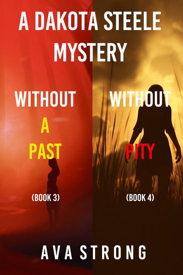Dakota Steele FBI Suspense Thriller Bundle: Without A Past (#3) and Without Pity (#4) - Ava Strong