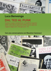 Dal Ted al Punk. Genesi, corpi e simbolismi: il conflitto segnico delle subculture giovanili della classe operaia inglese dagli anni  50 agli anni  70. Con una conversazione con Massimo Canevacci