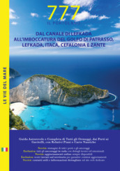 Dal canale di Lefkada all imboccatura del golfo di Patrasso, Lefkada, Itaca, Cefalonia e Zante. Il Portolano. 777 porti e ancoraggi