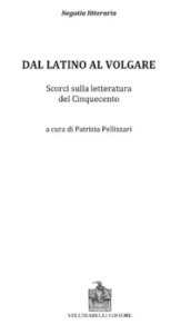 Dal latino al volgare. Scorci sulla letteratura del Cinquecento