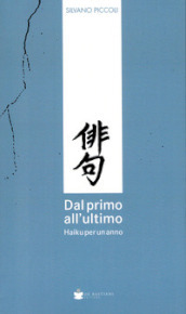 Dal primo all ultimo. Haiku per un anno