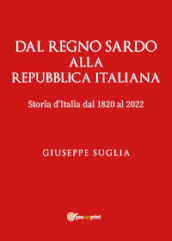 Dal regno sardo alla Repubblica Italiana. Storia d Italia dal 1820 al 2022