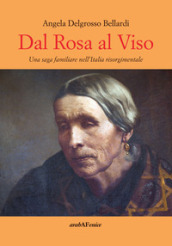 Dal rosa al viso. Una saga familiare nell Italia risorgimentale