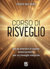 Dal sé interiore al cosmo: lezione pratiche per un risveglio integrale Autore: Fosco del Nero