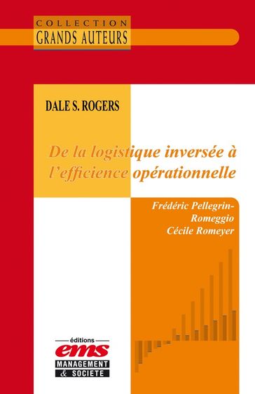 Dale S. Rogers - De la logistique inversée à l'efficience opérationnelle - Cécile Romeyer - Frédéric Pellegrin-Romeggio