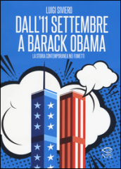 Dall 11 settembre a Barack Obama. La storia contemporanea nei fumetti