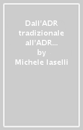 Dall ADR tradizionale all ADR on line. Il fenomeno delle ODR