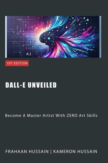 Dall-E Unveiled: Become A Master Artist With ZERO Art Skills - Kameron Hussain - Frahaan Hussain