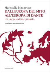 Dall Europa del mito all Europa di Dante. Un imprevedibile passato