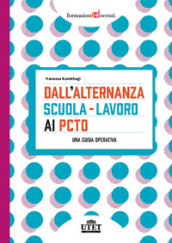 Dall alternanza scuola-lavoro ai PCTO. Una guida operativa