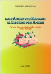 Dall amore per bisogno al bisogno per amore. Per una fenomenologia della coppia e della famiglia